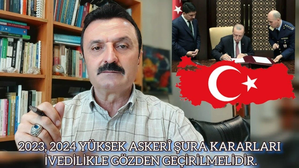 2023-2024 Yüksek Askeri Şura kararları ivedilikle gözden geçirilmelidir!