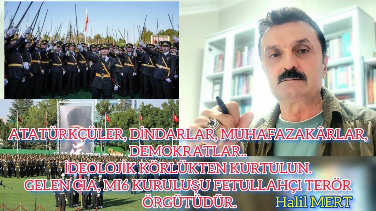 Atatürkçüler, dindarlar, muhafazakârlar, demokratlar.. İdeolojik körlükten kurtulun! Gelen CIA, MI6 kuruluşu Fetullahçı Terör Örgütüdür