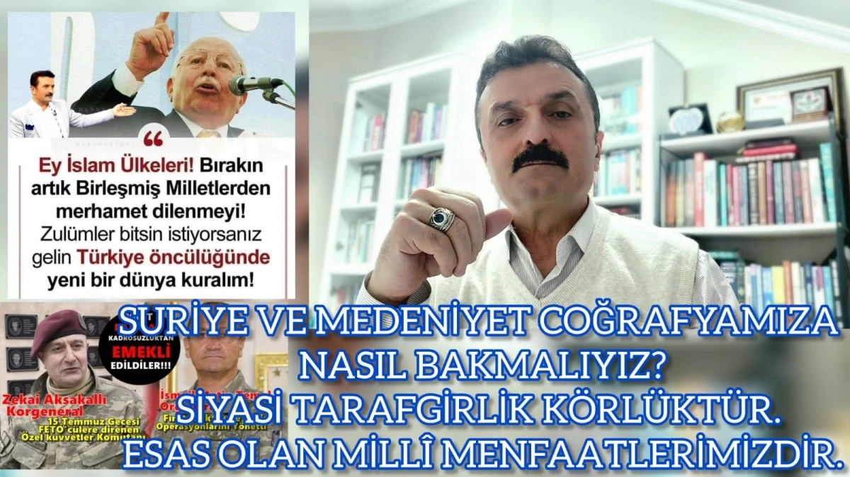 Suriye ve medeniyet coğrafyamıza nasıl bakmalıyız?