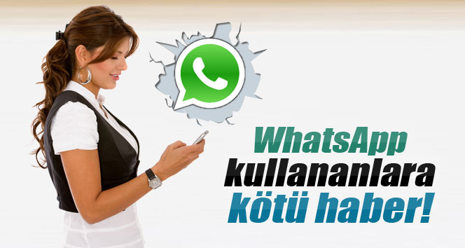 whatsapp kullanıcılarına kötü haber!