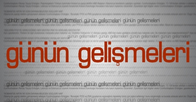 Günün gelişmeleri