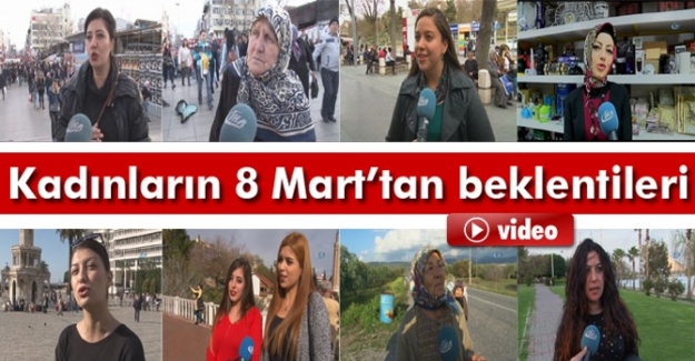 '8 Mart' kadınlar için ne anlama geliyor!