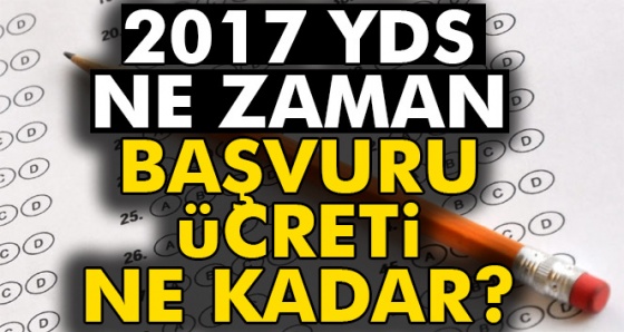 2017-YDS ilkbahar dönemi başvuruları ne zaman? 2017 YDS son gün ne zaman?