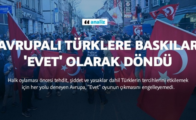 Avrupalı Türklere baskılar 'Evet' olarak döndü