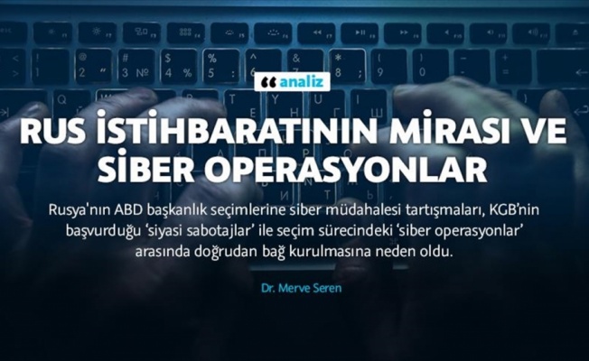 Rus istihbaratının ‘aktif tedbirler’ mirası ve siber operasyonlar