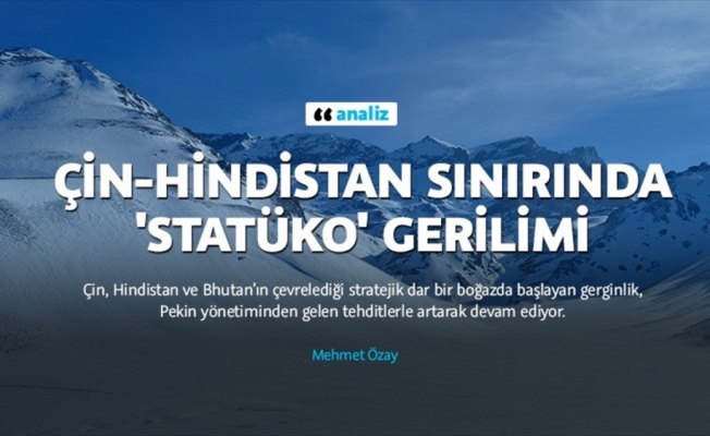 Çin-Hindistan sınırında 'statüko' gerilimi