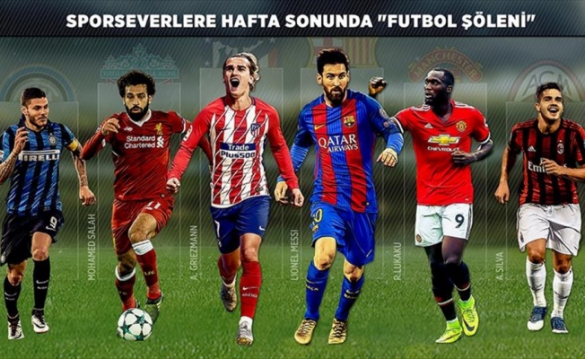 Sporseverleri hafta sonunda 'futbol şöleni' bekliyor