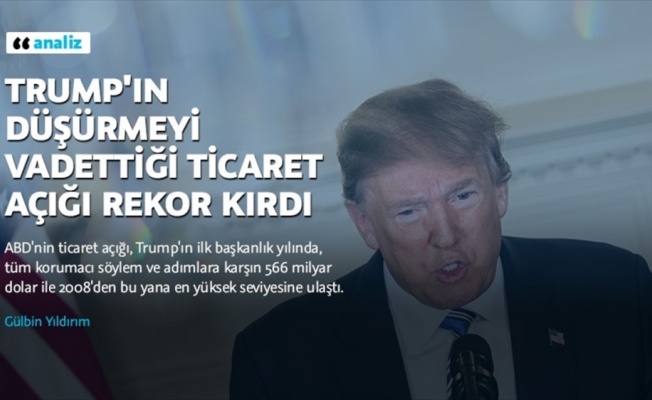 Trump'ın düşürmeyi vadettiği ticaret açığı rekor kırdı