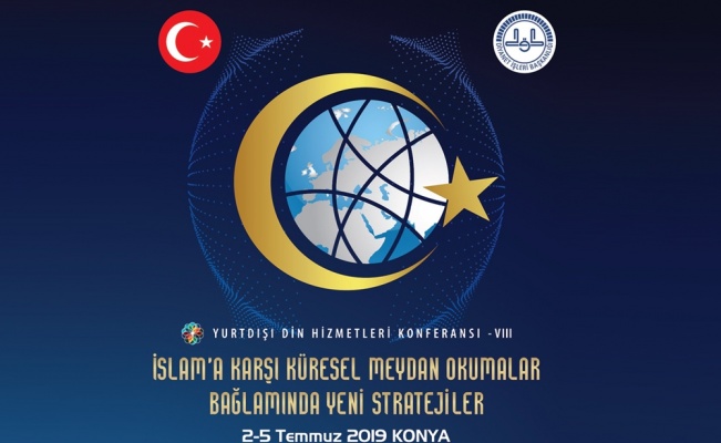8. Yurtdışı Din Hizmetleri Konferansı Konya’da yapılacak