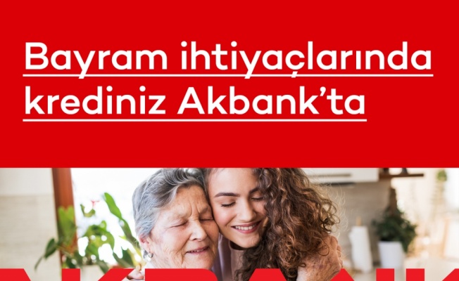 Akbank’tan “3 Ay Ertelemeli İhtiyaç Kredisi”