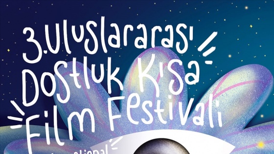 3. Uluslararası Dostluk Kısa Film Festivali yarın başlıyor