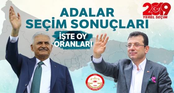 Adalar Seçim Sonuçları! 23 Haziran 2019 Adalar İlçe Yerel Seçim Sonuçları OY ORANLARI !