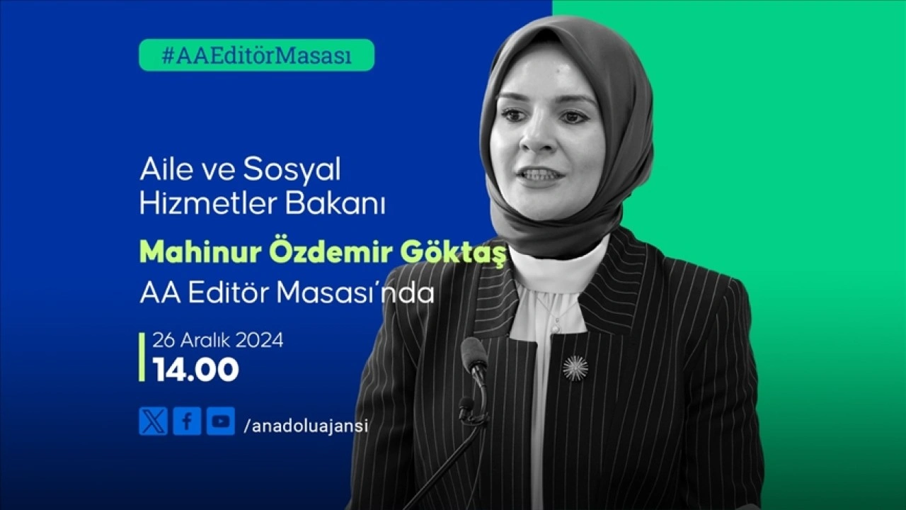 Aile ve Sosyal Hizmetler Bakanı Göktaş, yarın AA Editör Masası'na konuk olacak