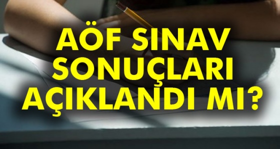 AÖF sınav sonuçları ne zaman açıklanacak? -AÖF sonuçları ÖĞREN-