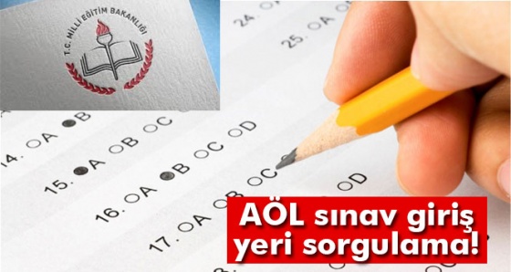 AÖL sınav giriş yerleri açıklandı | AÖL sınav giriş yeri sorgulama! Açık Öğretim Lisesi 2017