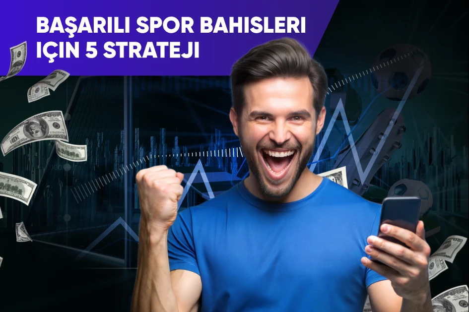 Başarılı spor bahisleri için 5 strateji