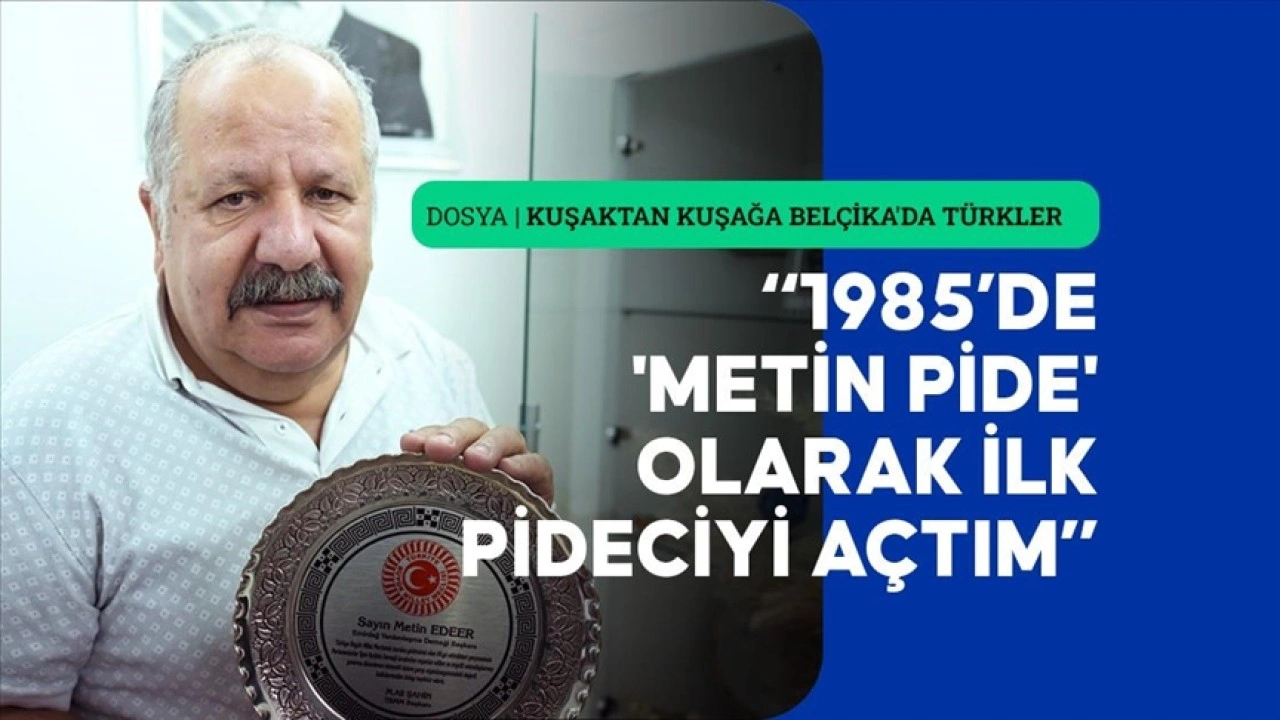 Belçika'ya pideyi getiren Metin Edeer