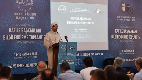 Diyanet İşleri Başkanı Erbaş'tan hac kafile başkanlarına uyarılar