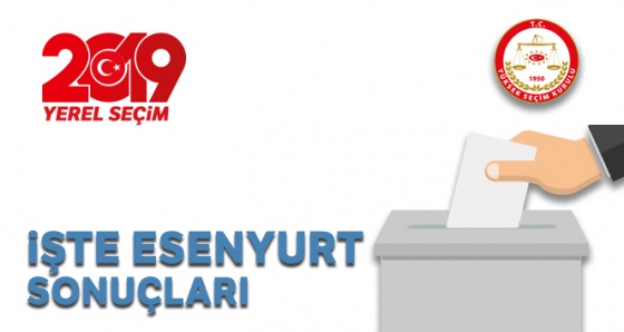 Esenyurt Yerel Seçim Sonuçları! 31 Mart 2019 Esenyurt İlçe Yerel Seçim Sonuçları oy oranları