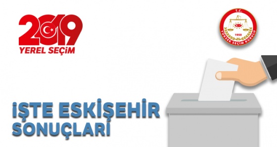 Eskişehir Yerel Seçim Sonuçları! 31 Mart 2019 Eskişehir İlçe Yerel Seçim Sonuçları oy oranları