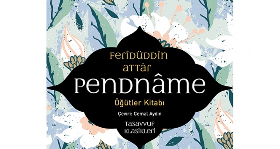 Feridüddin Attâr’ın öğütler kitabı Pendnâme raflarda