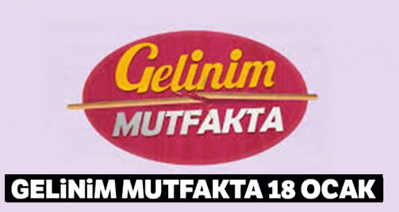 Gelinim Mutfakta 18 Ocak Günün Birincisi Kazanan Kim Oldu?