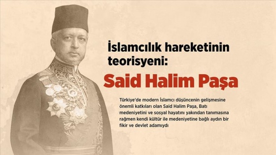 'İslamcılık' hareketinin teorisyeni: Said Halim Paşa