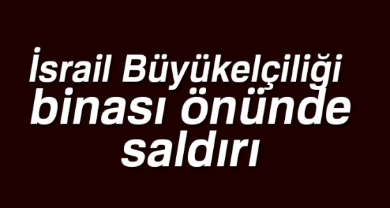 İsrail Büyükelçiliği binası önünde bıçaklı saldırı: 1 ölü, 1 yaralı