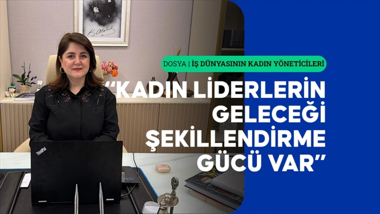 Kadın liderler yetkinlikleriyle şirketlerin geleceğini şekillendiriyor