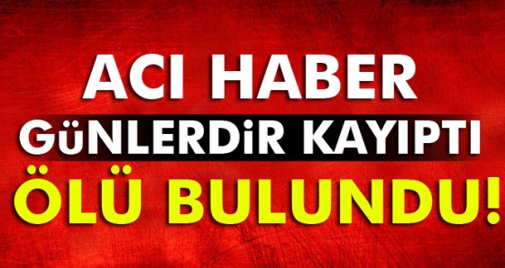 Kayıp üniversite öğrencisi ölü bulundu