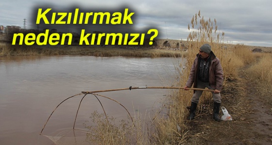 Kızılırmak neden kırmızıdır? Kızılırmak ismini nerden almıştır?