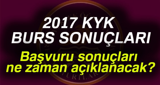 KYK burs sonuçları ne zaman açıklanacak? 2017 KYK burs sonuçları