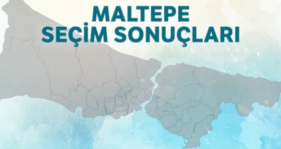 Maltepe Seçim Sonuçları! 23 Haziran 2019| Maltepe seçim sonuçları