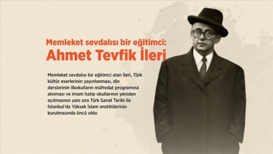 Memleket sevdalısı bir eğitimci: Ahmet Tevfik İleri