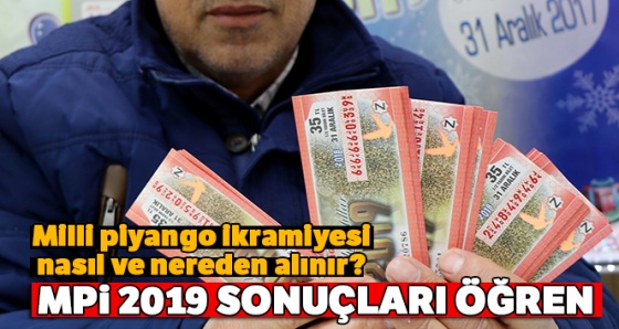 Milli piyango ikramiyesi nasıl ve nereden alınır? | MPİ 2019 SONUÇLARI ÖĞREN