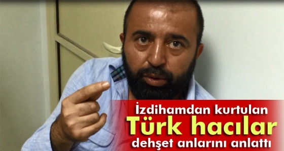 Mina’daki izdihamdan kurtulan Türkler yaşadıklarını anlattı