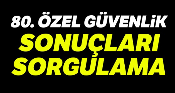 Özel Güvenlik Sınav Sonuçları Sorgulama| 80.ÖGG SONUÇLARI Sorgulama Ekranı