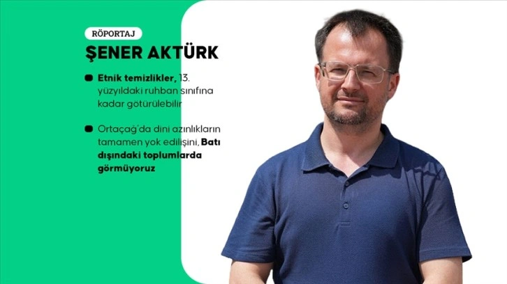 Prof. Dr. Şener Aktürk: Batı Avrupa’da Katolik olmayan tüm azınlıklar etnik temizliğe uğradı