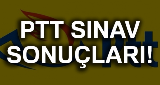 PTT sınav sonuçları SORGULA | PTT Sınavı sonuçları ÖĞREN (31 Ağustos PTT sınav SONUCU)