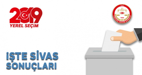 Sivas Yerel Seçim Sonuçları! 31 Mart 2019 Sivas İlçe Yerel Seçim Sonuçları oy oranları