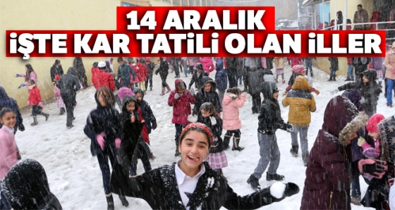 Son dakika kar tatili haberleri: Hangi illerde okullar tatil? 14 aralık kar tatili olan İLLER...