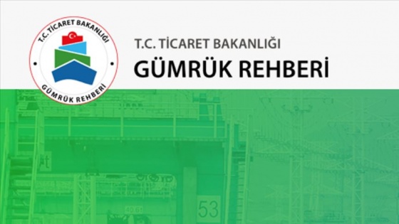 Ticaret Bakanlığının 'Gümrük Rehberi' kullanıma açıldı