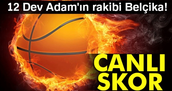 Türkiye Belçika basketbol maçı kaç kaç? Türkiye Belçika basket maçı canlı NTVSpor izle