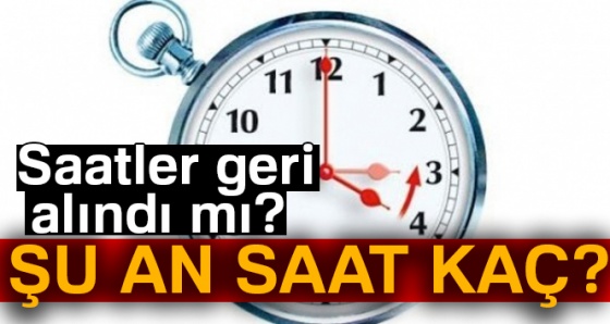 Türkiye'de saat şuan kaç? Saatler geri alındı mı? 28 Ekim 2018 Türkiye saati | ŞUAN SAAT KAÇ?