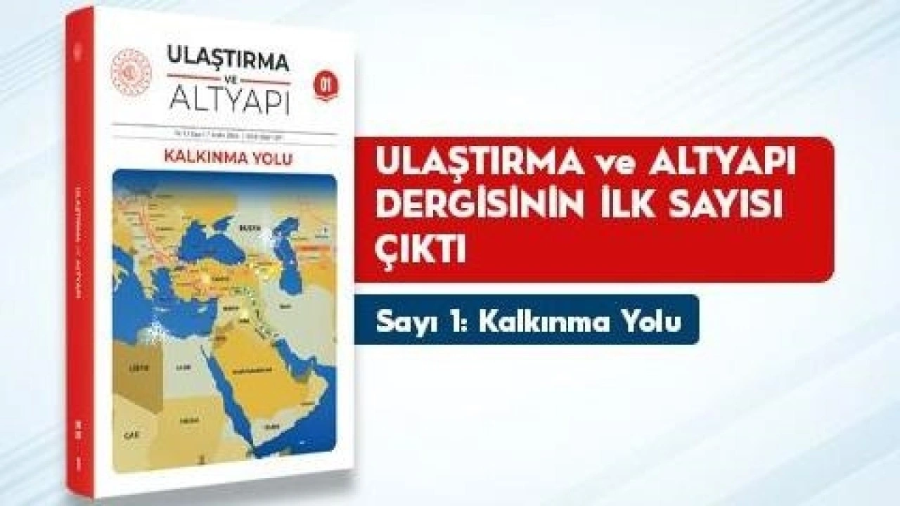 "Ulaştırma ve Altyapı" dergisi yayın hayatına başladı