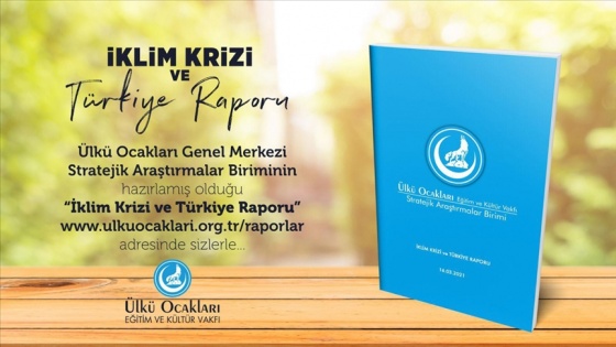 Ülkü Ocakları 'İklim Krizi ve Türkiye Raporu' hazırladı