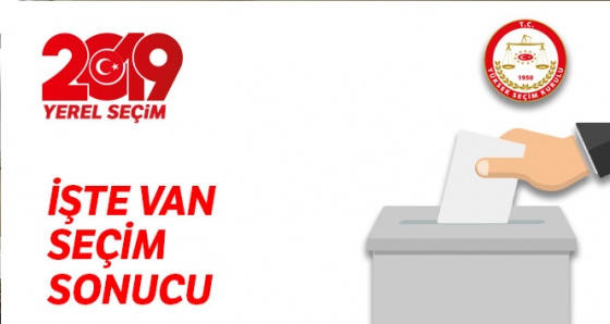 Van Yerel Seçim Sonuçları ÖĞREN! 31 Mart 2019 Van İlçe Yerel Seçim Sonuçları OY ORANLARI !