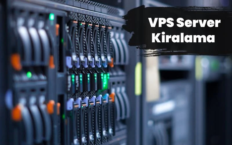 VPS Server Kiralama ile Kendi Hosting Altyapınızı Kurun