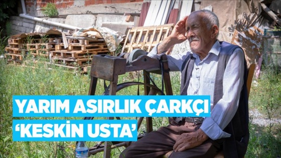 Yarım asırlık çarkçı 'Keskin Usta'