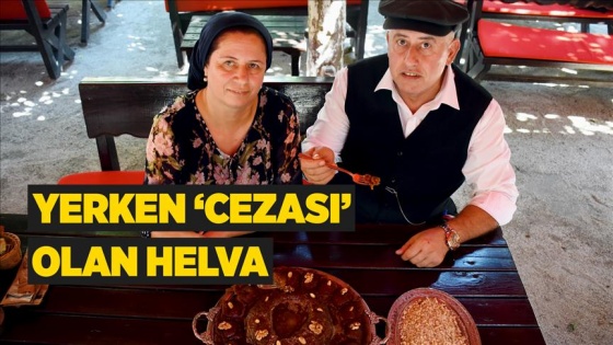 Yerken 'cezası' olan helva